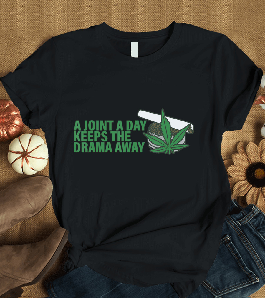 A Joint a Day Keeps the Drama Away Weed Leaf T-Shirt
