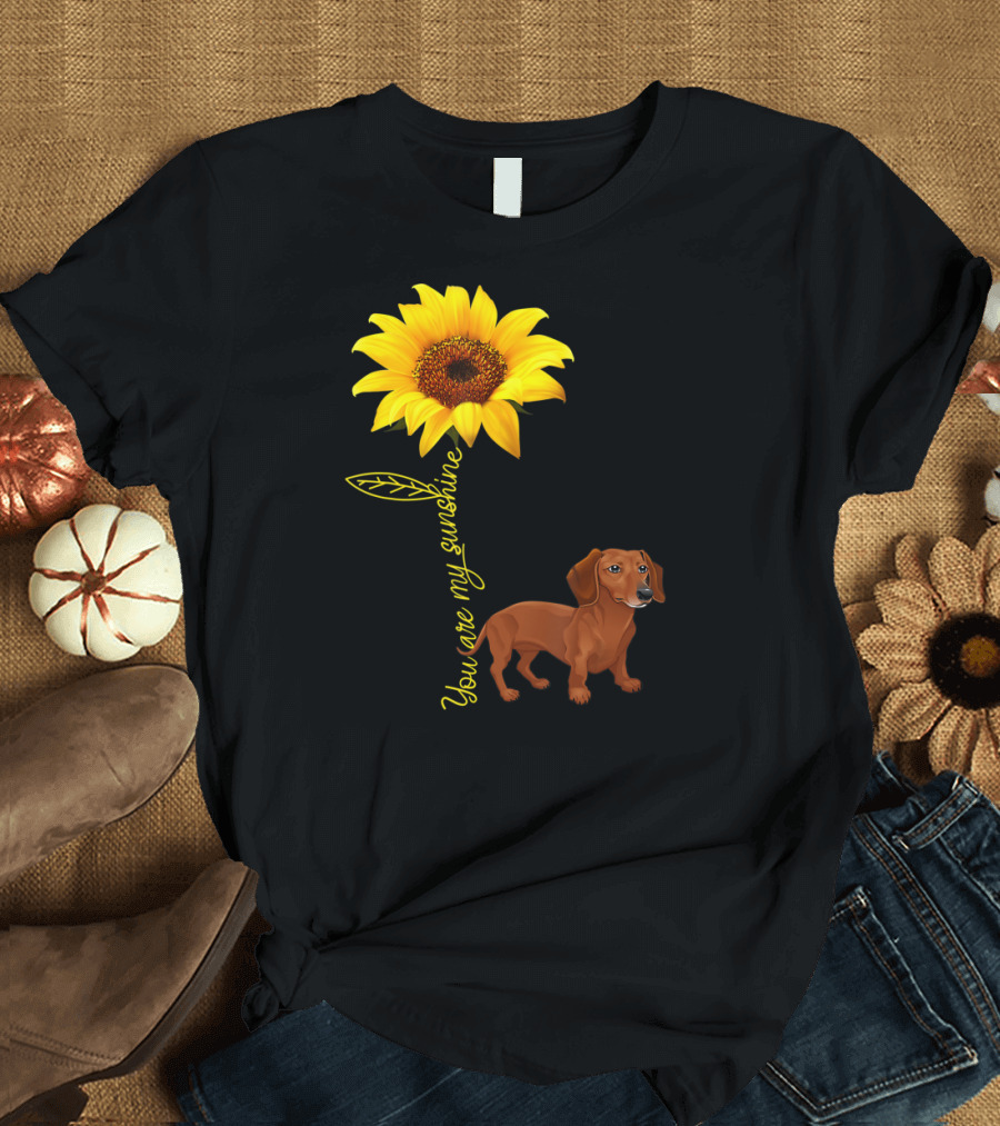 You Are My Sunshine Dachshund Doxie Sunflower T-Shirt