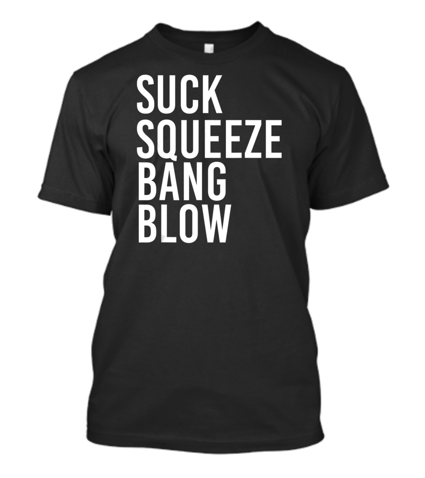 Suck Squeeze Bang Blow Engine Cycle Phrase T-Shirt