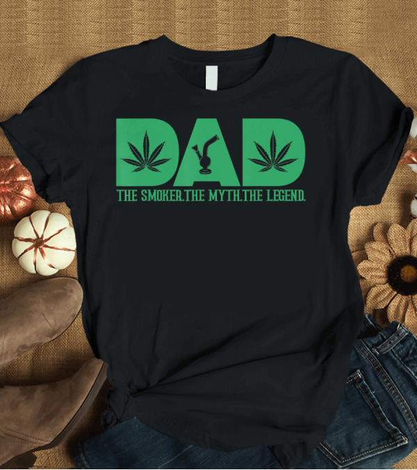 T-Shirt: Dad Smoker Myth Legend Marijuana Leaf Bong T-Shirt Dad Smoker Myth Legend Marijuana Leaf Bong T-Shirt