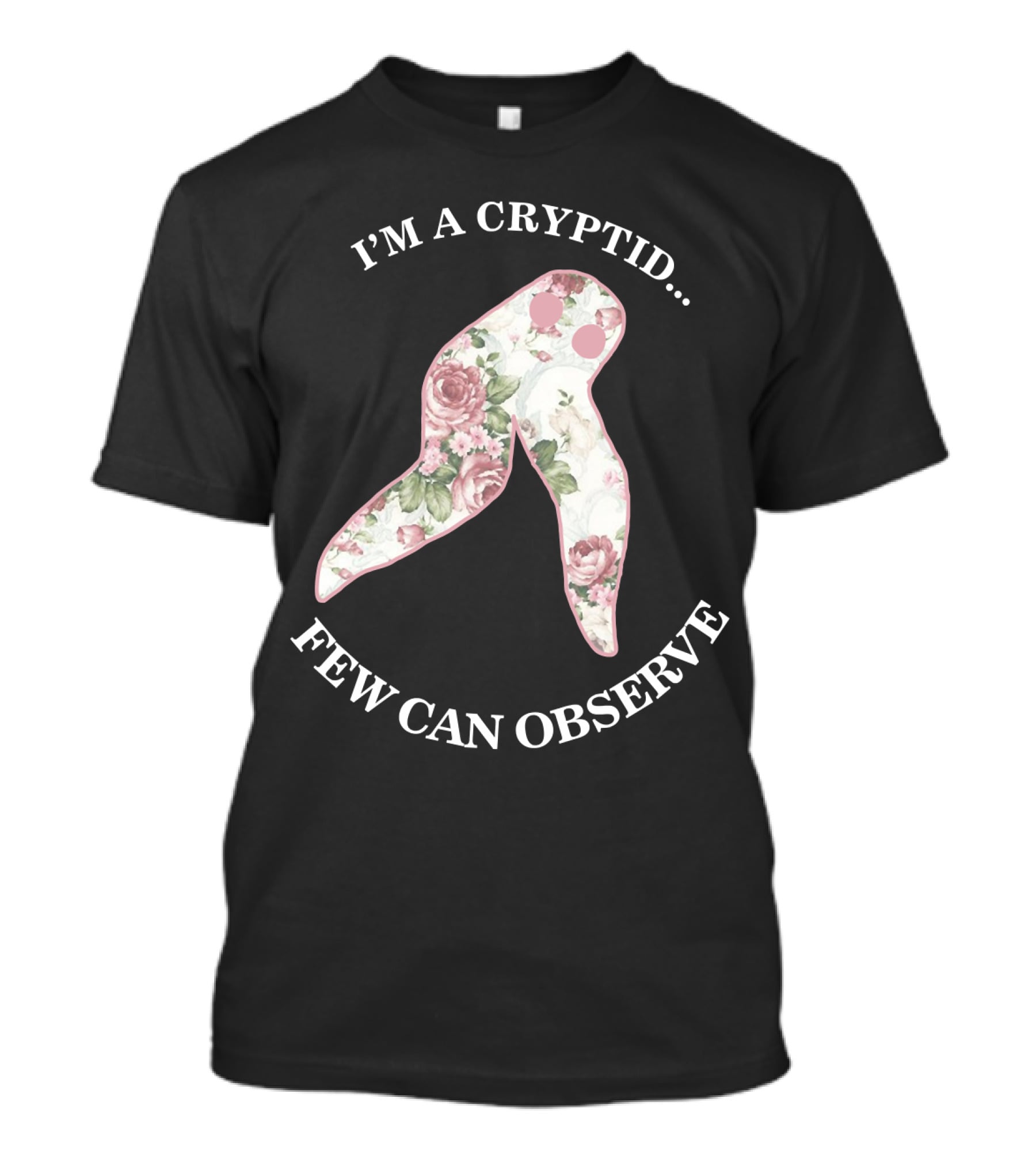 I'M A CRYPTID FEW CAN OBSERVE Fresno Nightcrawler Floral T-Shirt