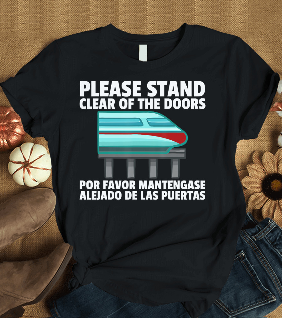 Please Stand Clear of the Doors Monorail Por Favor Mantengase Alejado de las Puertas T-Shirt