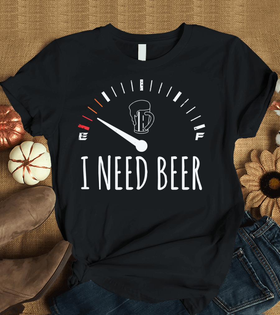 I Need Beer Funny Drinking Meter T-Shirt