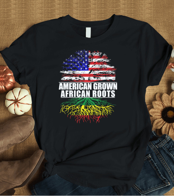 T-Shirt: American Grown African Roots Flag and Colorful Roots T-Shirt American Grown African Roots Flag and Colorful Roots T-Shirt