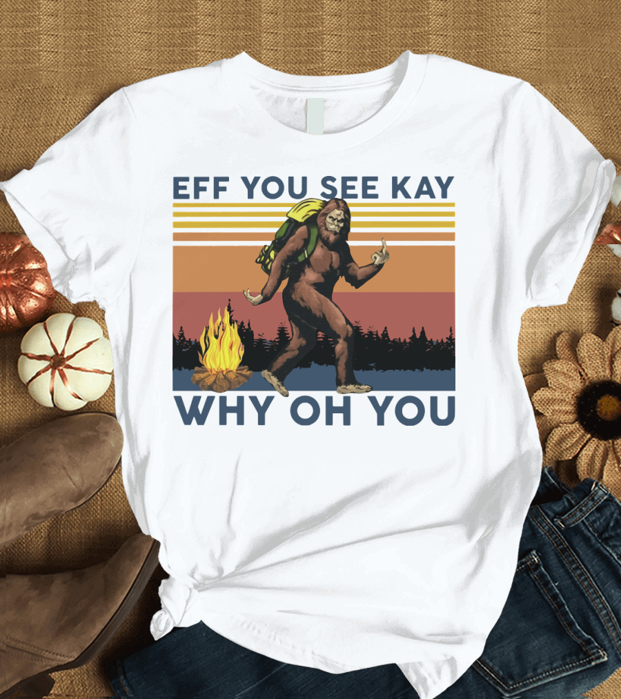 EFF YOU SEE KAY WHY OH YOU Bigfoot Campfire Stripes T-Shirt