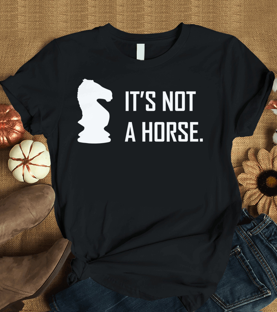 Chess Knight It's Not A Horse T-Shirt