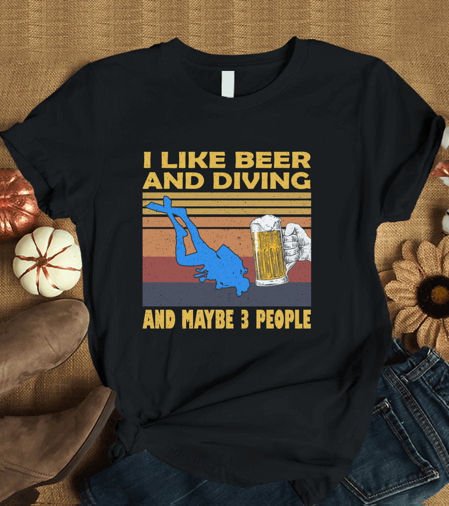 I Like Beer and Diving and Maybe 3 People T-Shirt