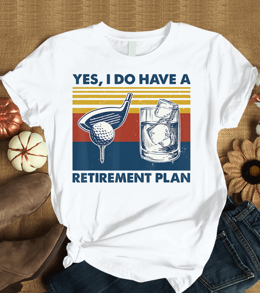 Yes I Do Have a Retirement Plan Golf and Whiskey on the Rocks T-Shirt