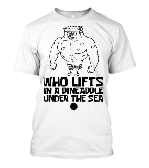 SpongeBob Buff Workout Quote In A Pineapple Under The Sea T-Shirt