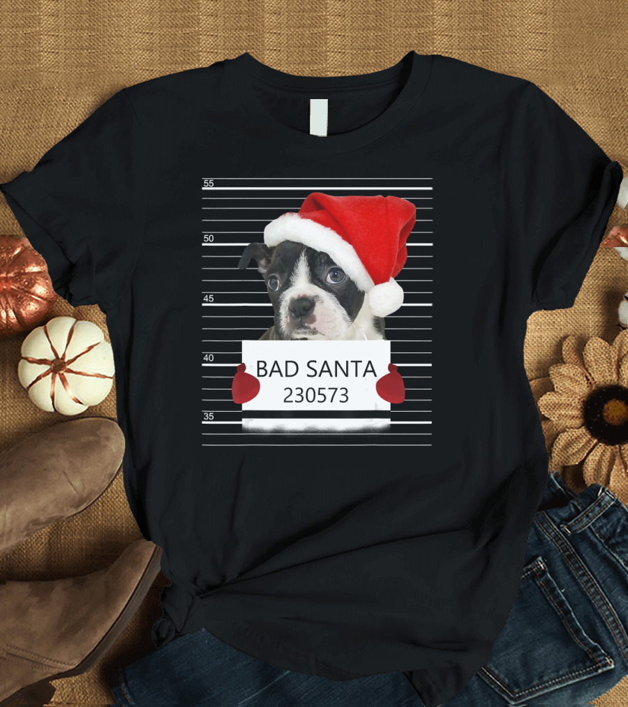 Boston Terrier Mugshot Bad Santa 230573 T-Shirt