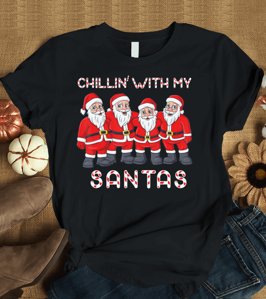 CHILLIN’ WITH MY SANTAS T-Shirt