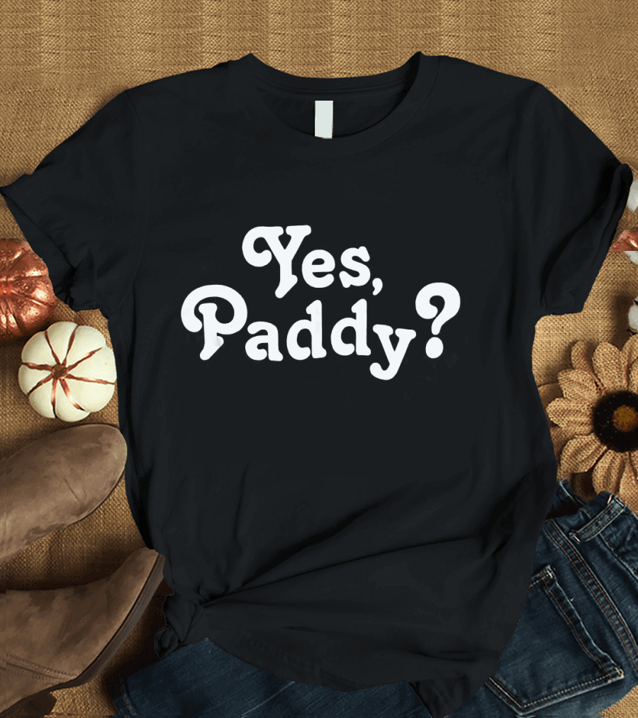 Yes Paddy Fake Pattys Day T-Shirt