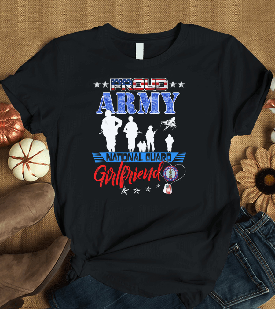 Proud Army National Guard Girlfriend 4th of July Patriot Stars T-Shirt