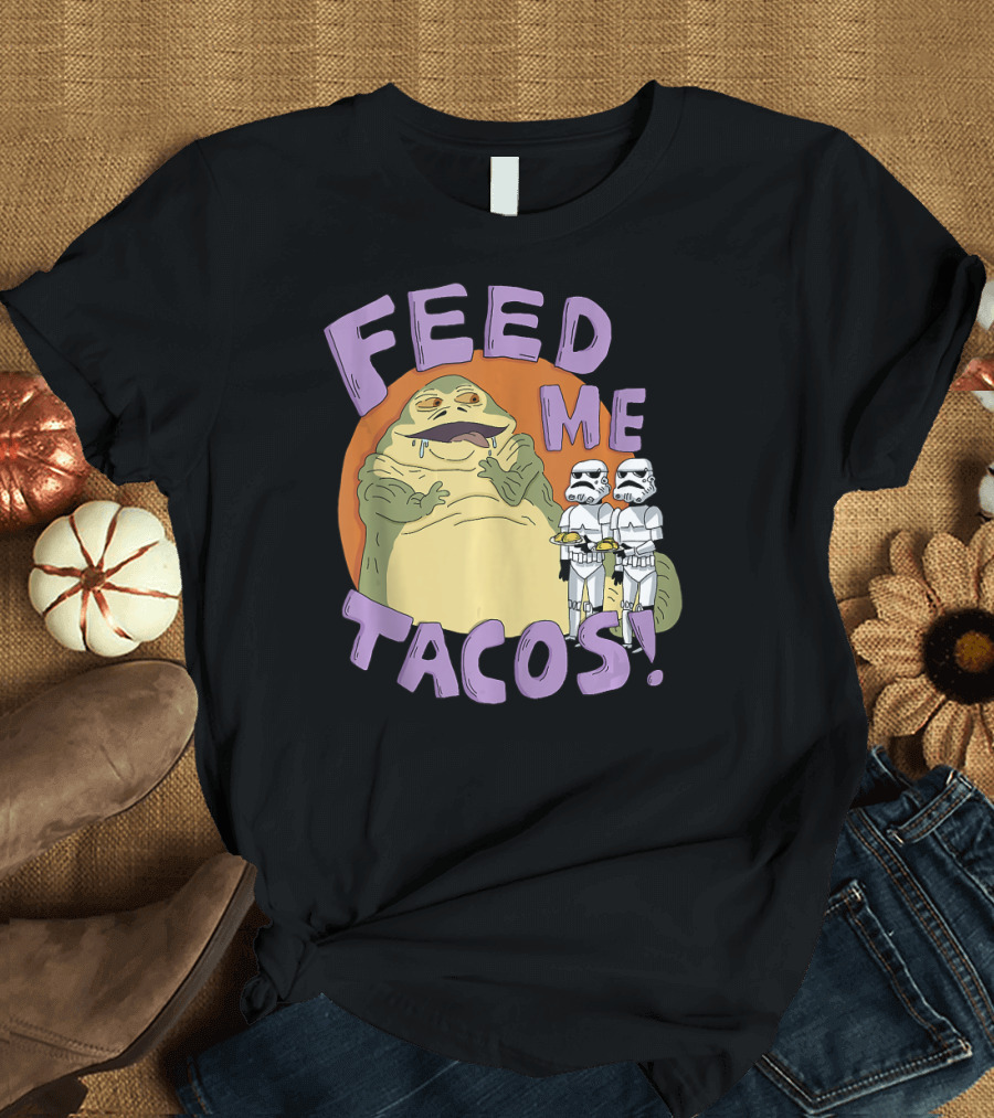 Star Wars Jabba The Hutt Feed Me Tacos Stormtroopers T-Shirt