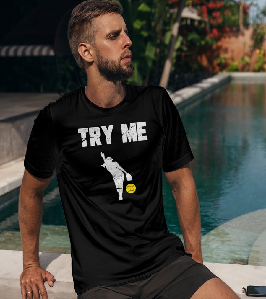 TRY ME Fastpitch Pitcher Funny Softball T-Shirt