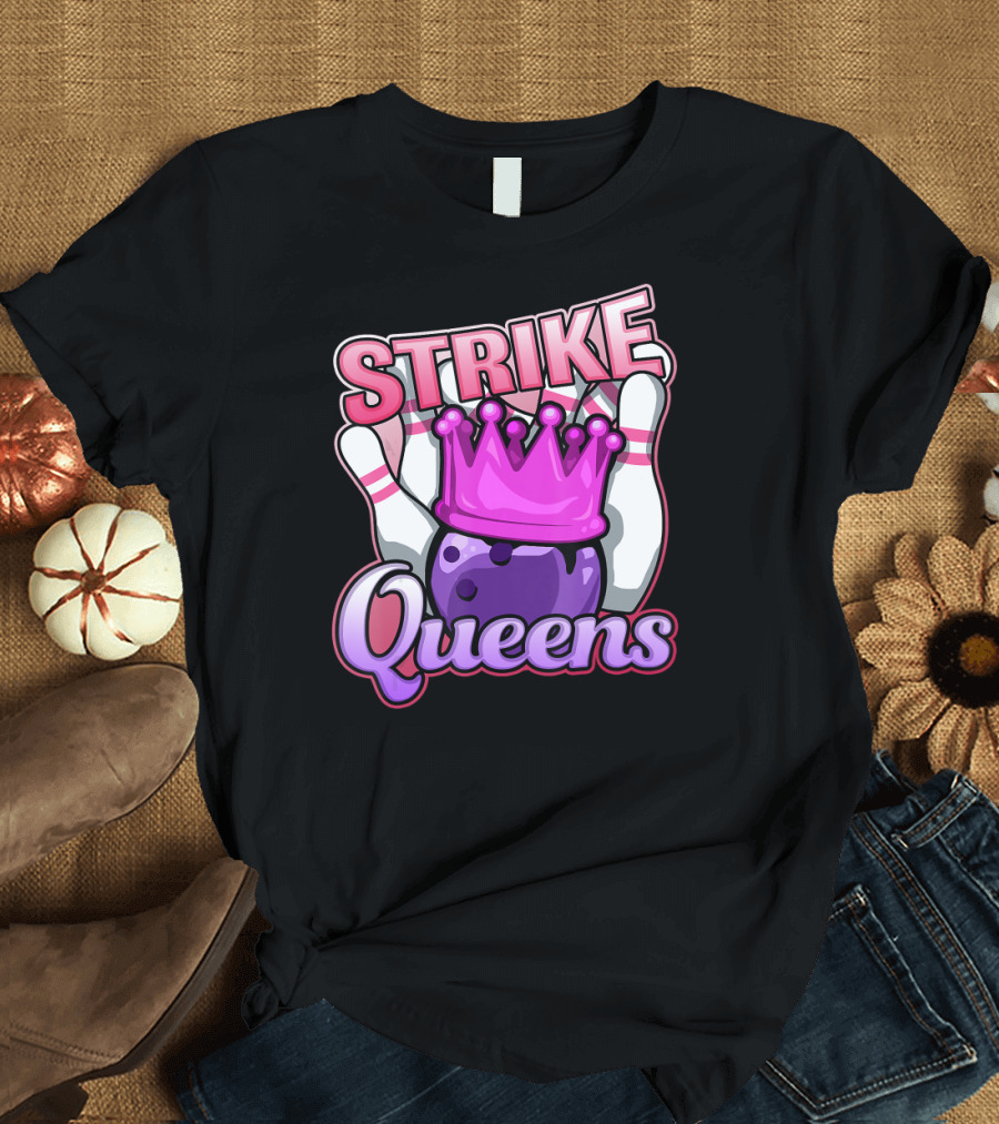 Strike Queens Bowling Ball Crown Pins Victory T-Shirt