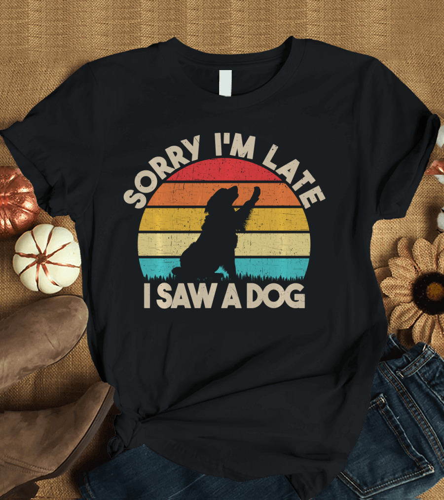 Sorry I'm Late I Saw A Dog Vintage Sunset T-Shirt