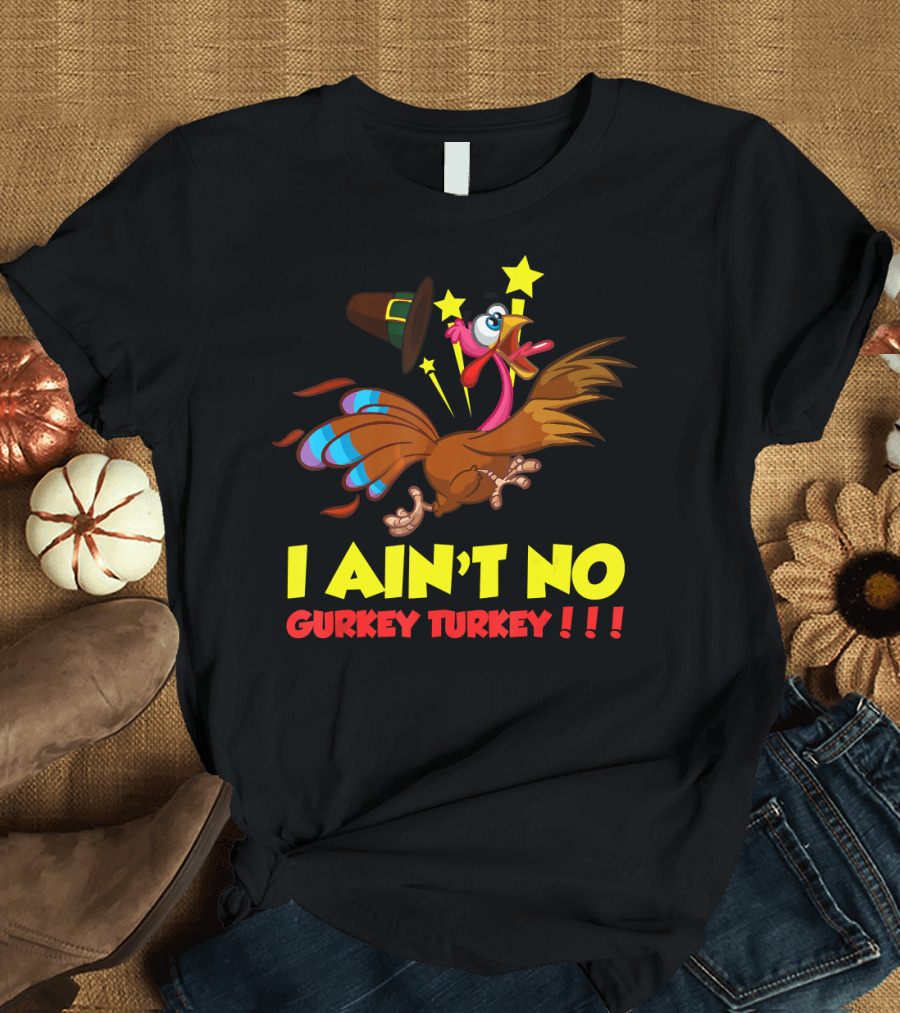 I Ain't No Gurkey Turkey Hyperactive Cartoon Bird Stars Hat T-Shirt