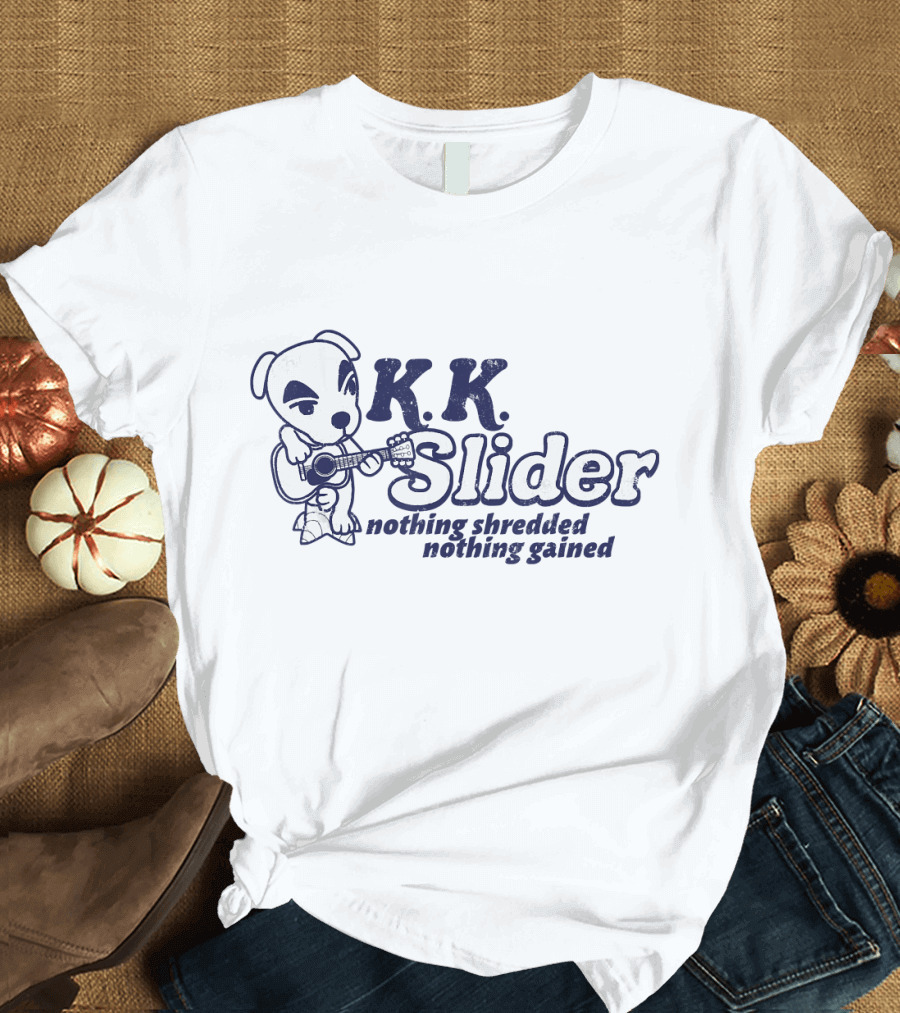 K.K. Slider Nothing Shredded Nothing Gained Animal Crossing T-Shirt