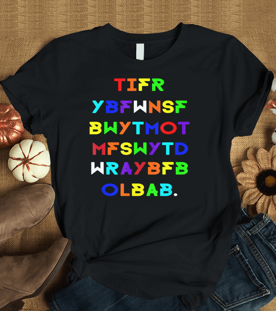 TIFR YBFWNSF BWYTMOT MFSWYTD WRAYBFB OLBAB This is For Rachel You Big Fat Voicemail Meme T-Shirt