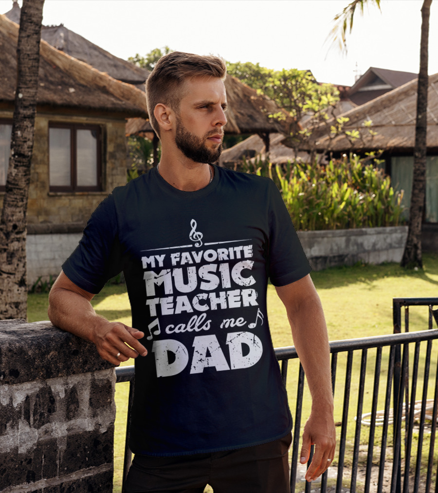 My Favorite Music Teacher Calls Me Dad Treble Clef Notes 146 T-Shirt