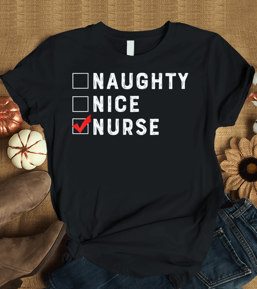 Naughty Nice Nurse Checklist Funny Christmas Nursing 166 T-Shirt