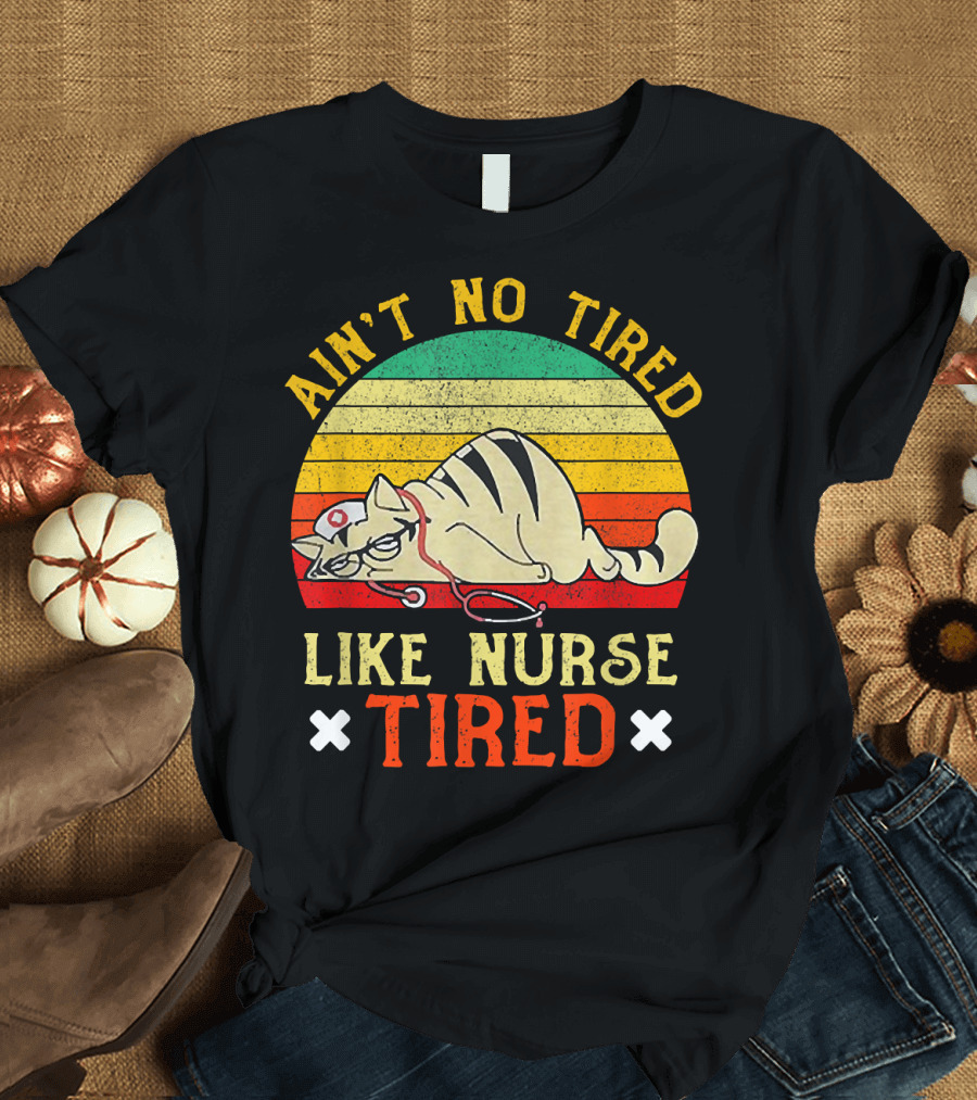 Ain't No Tired Like Nurse Tired Vintage Cat Retro Stripes T-Shirt