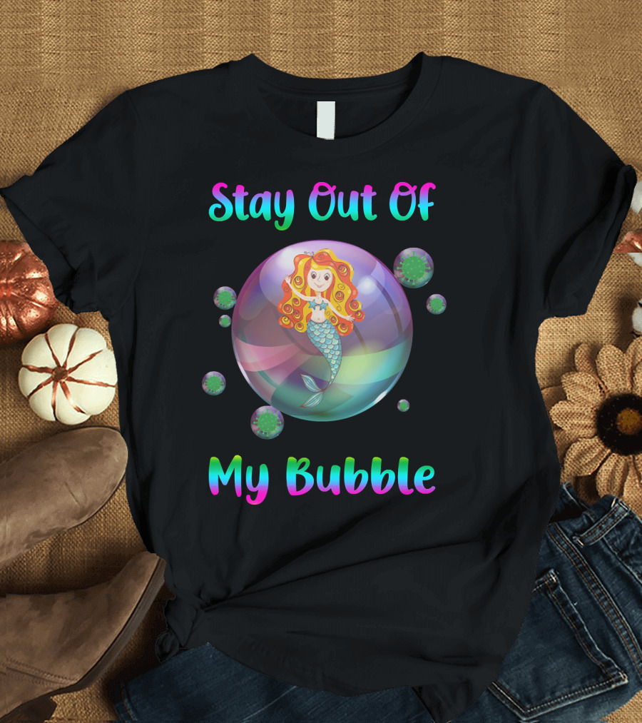 Stay Out Of My Bubble Mermaid in Colorful Bubble with Virus Particles T-Shirt