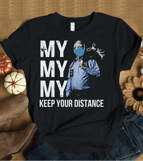 T-Shirt: My My My Keep Your Distance Joe Kenda Signatures Mask T-Shirt My My My Keep Your Distance Joe Kenda Signatures Mask T-Shirt