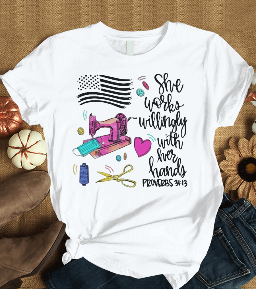 She Works Willingly with Her Hands Proverbs 31:13 Sewing Machine American Flag T-Shirt