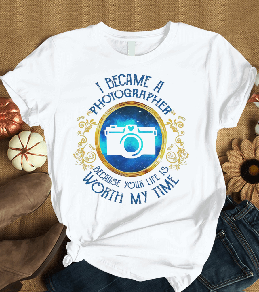 I Became A Photographer Because Your Life Is Worth My Time Camera Icon With Blue And Gold Circular T-Shirt