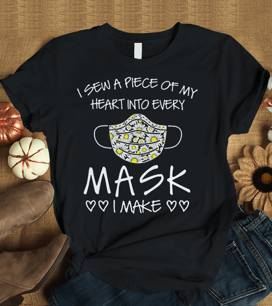 I Sew a Piece of My Heart into Every Mask I Make Daisy Pattern Hearts T-Shirt