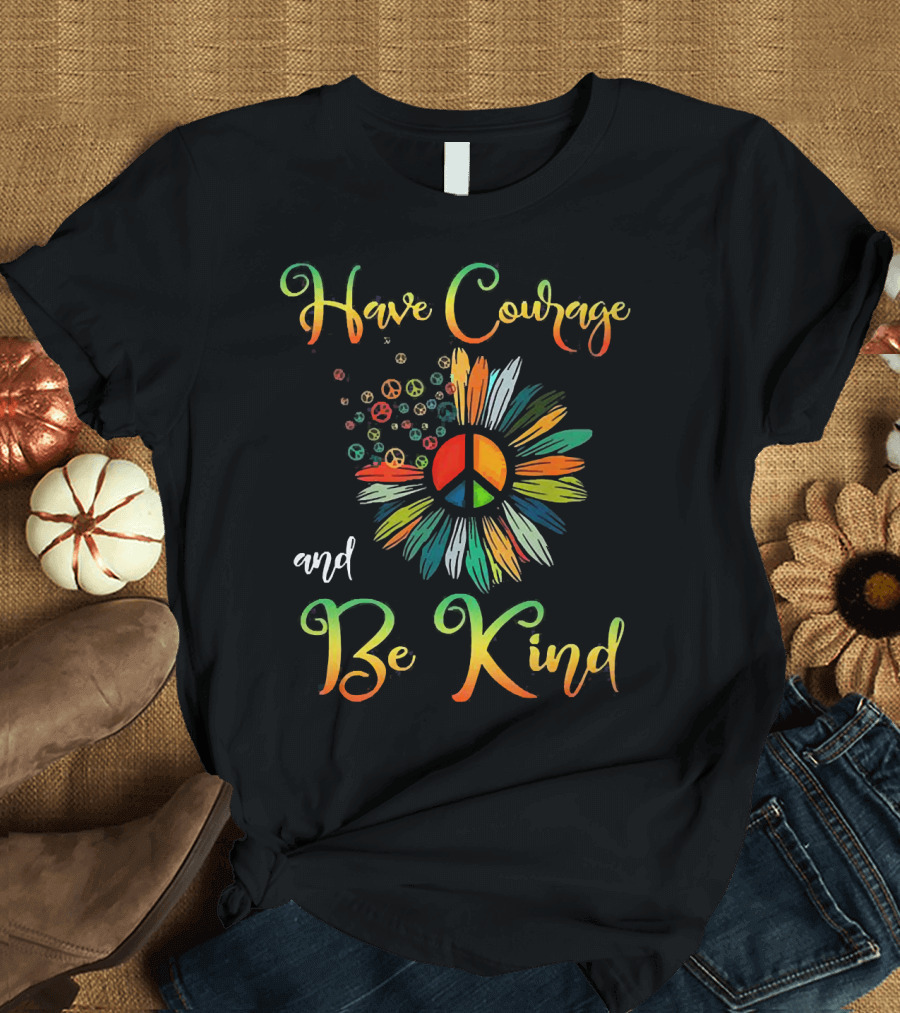 Have Courage and Be Kind Daisy Peace Symbol Explosion T-Shirt