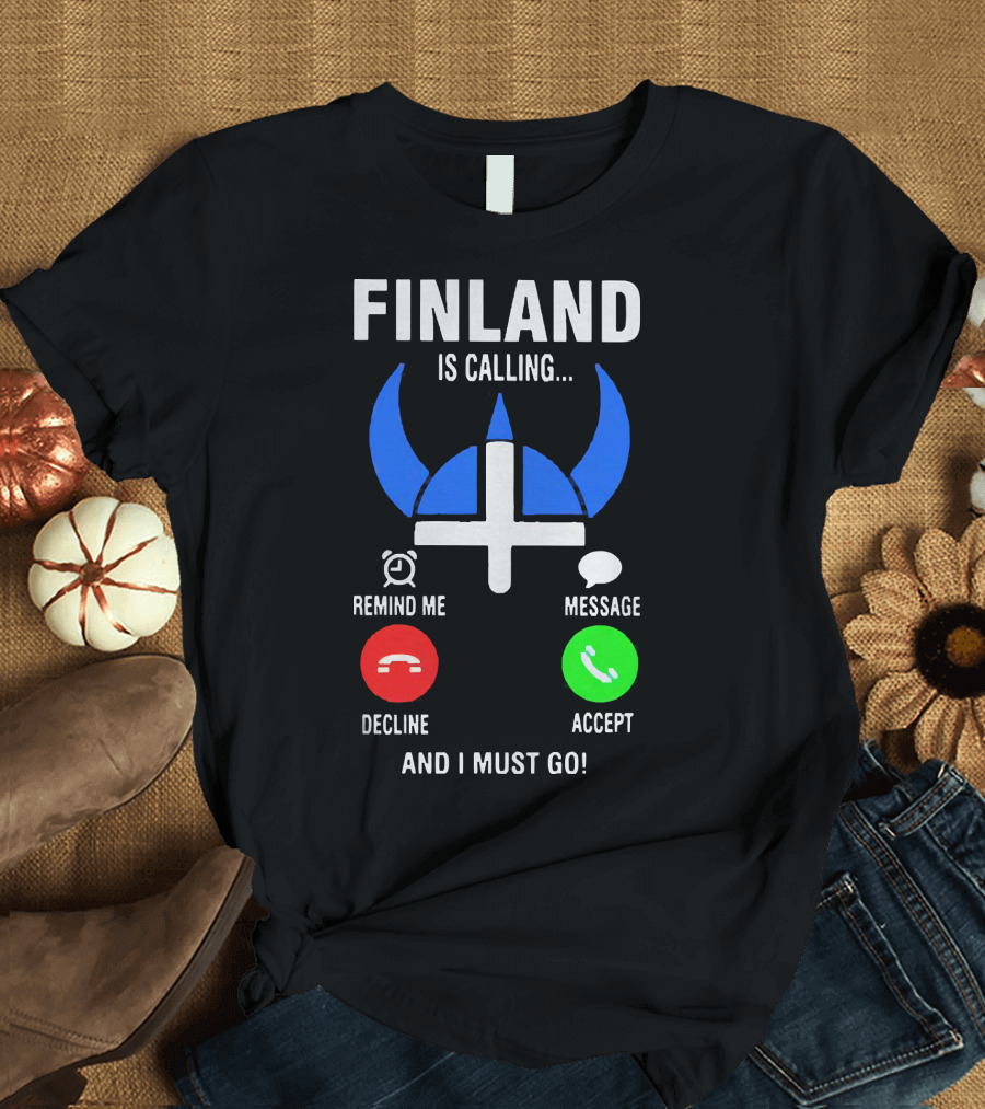 Finland Is Calling Remind Me Decline Message Accept And I Must Go Viking Helmet T-Shirt