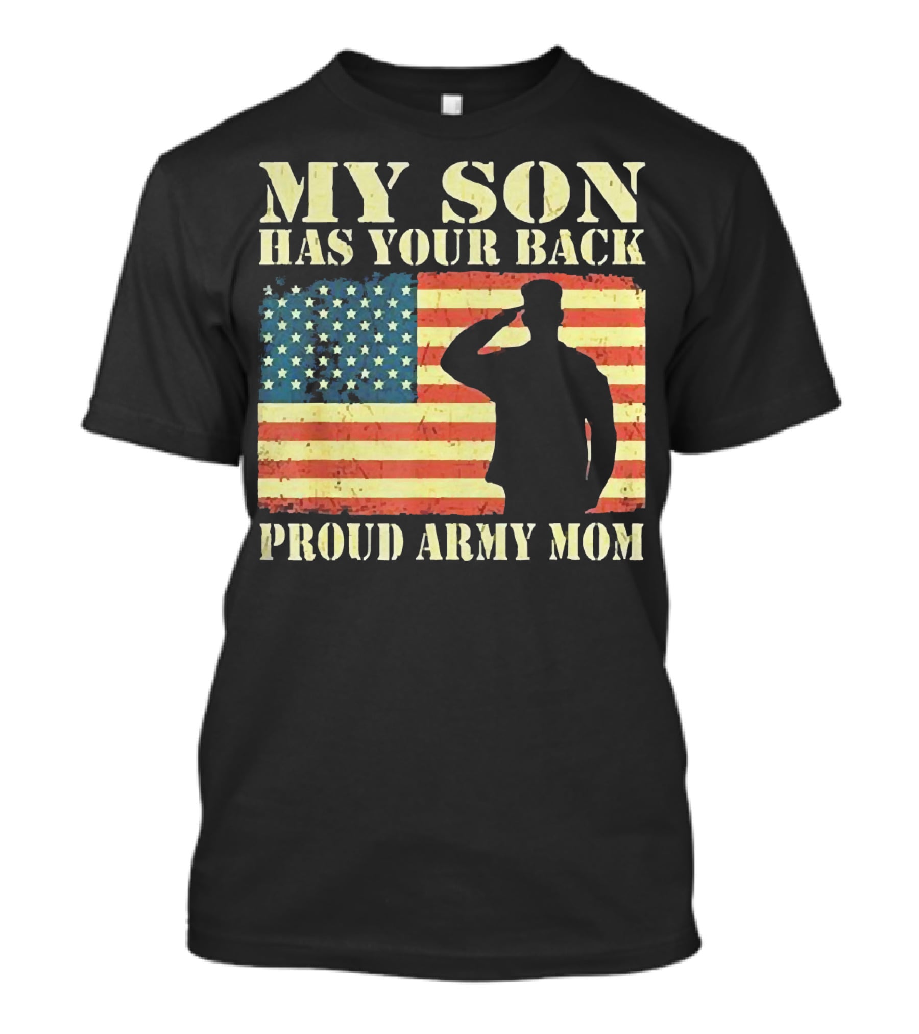 My Son Has Your Back Proud Army Mom Military Mother American Flag T-Shirt