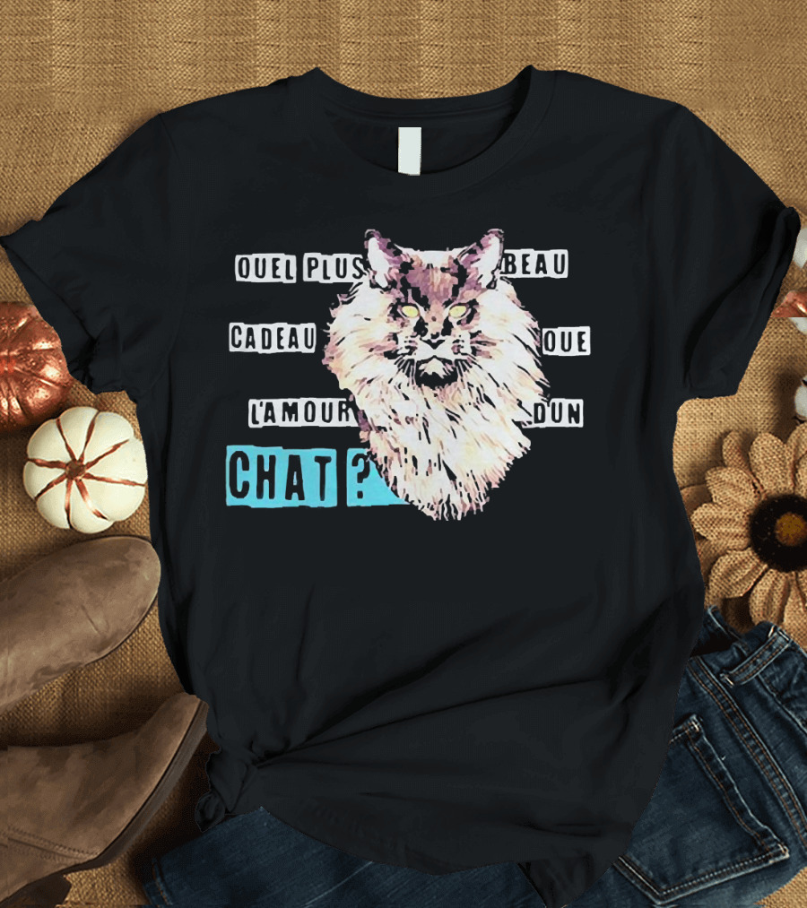 Quel Plus Beau Cadeau Que l'Amour d'un Chat T-Shirt