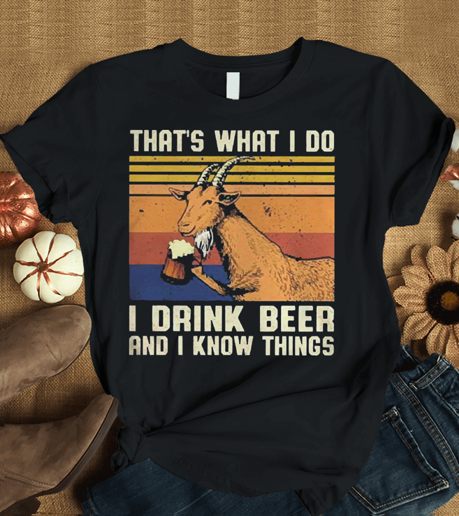THAT'S WHAT I DO I DRINK BEER AND I KNOW THINGS GOAT VINTAGE STRIPES T-Shirt