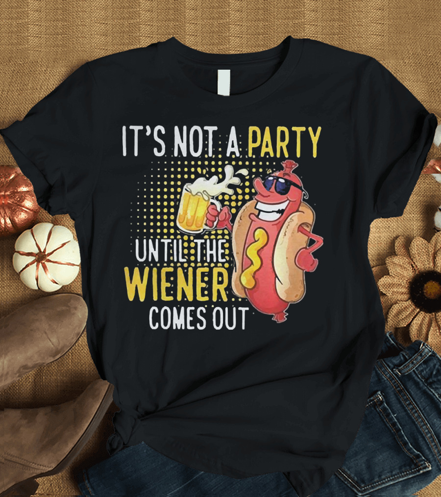It's Not a Party Until the Wiener Comes Out with Sunglasses and Beer Mug T-Shirt