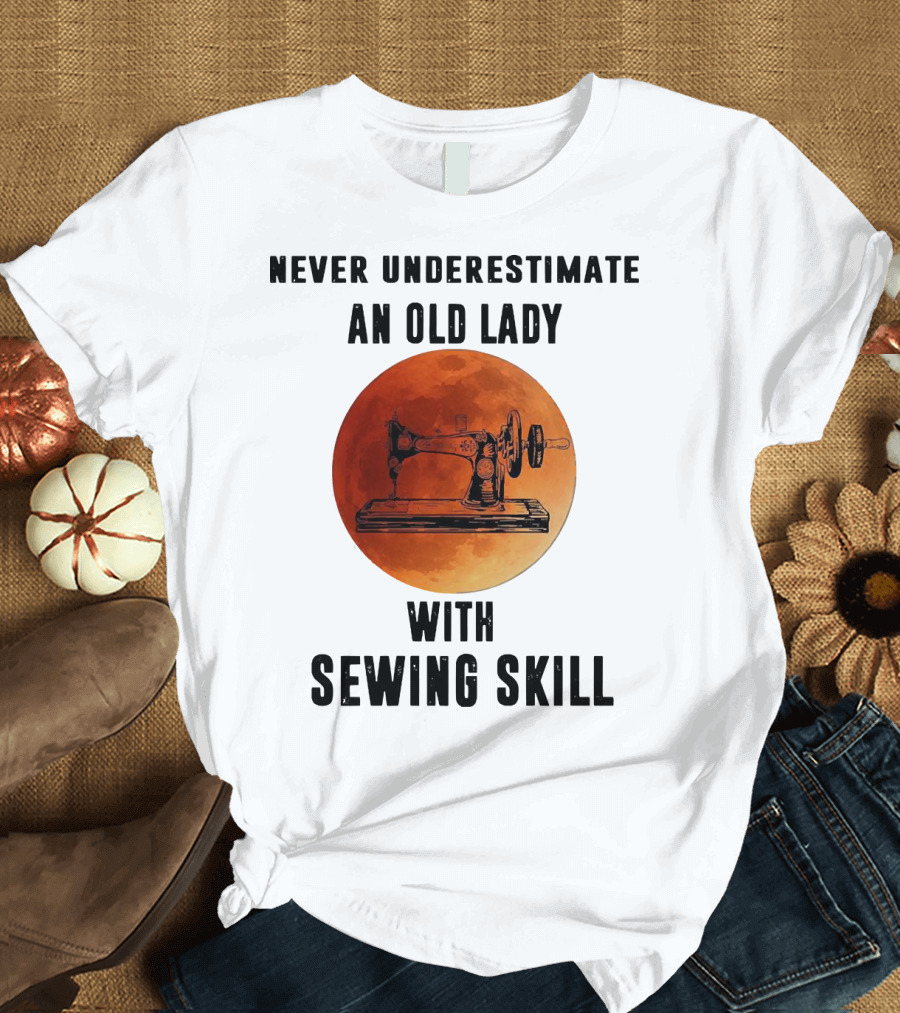 Never Underestimate An Old Lady With Sewing Skill Vintage Sewing Machine Moon Background T-Shirt