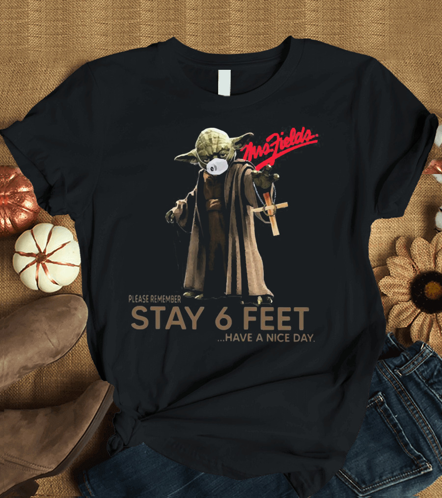 Mrs Fields Stay 6 Feet Master Yoda Face Mask Please Remember Have a Nice Day T-Shirt