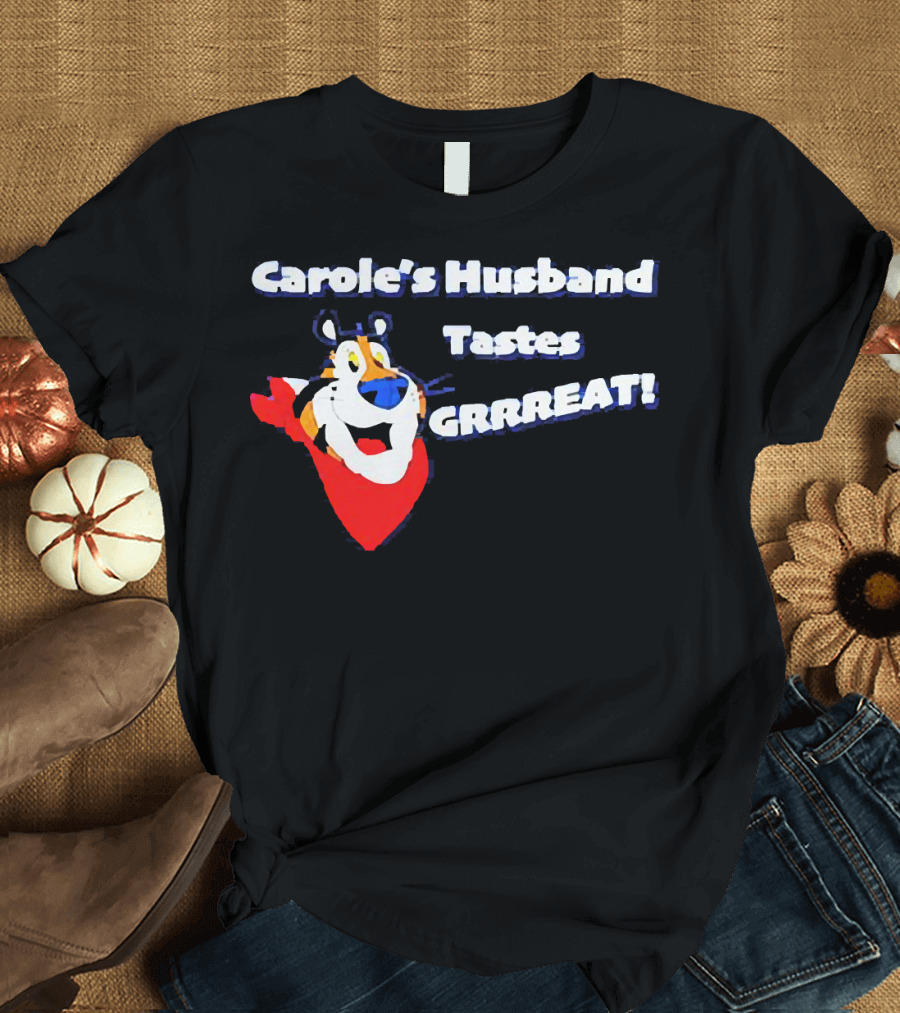 Carole's Husband Tastes GRRREAT Tiger T-Shirt