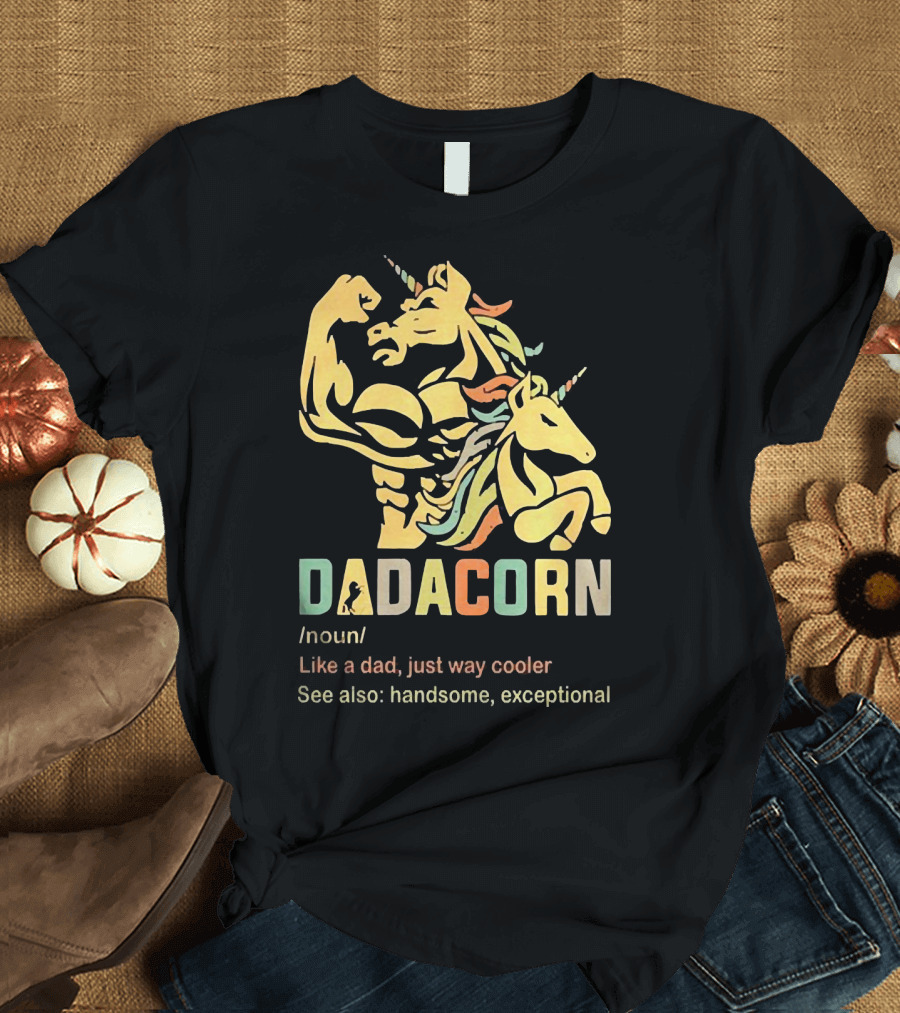 Dadacorn Like A Dad Just Way Cooler Handsome Exceptional Unicorn T-Shirt