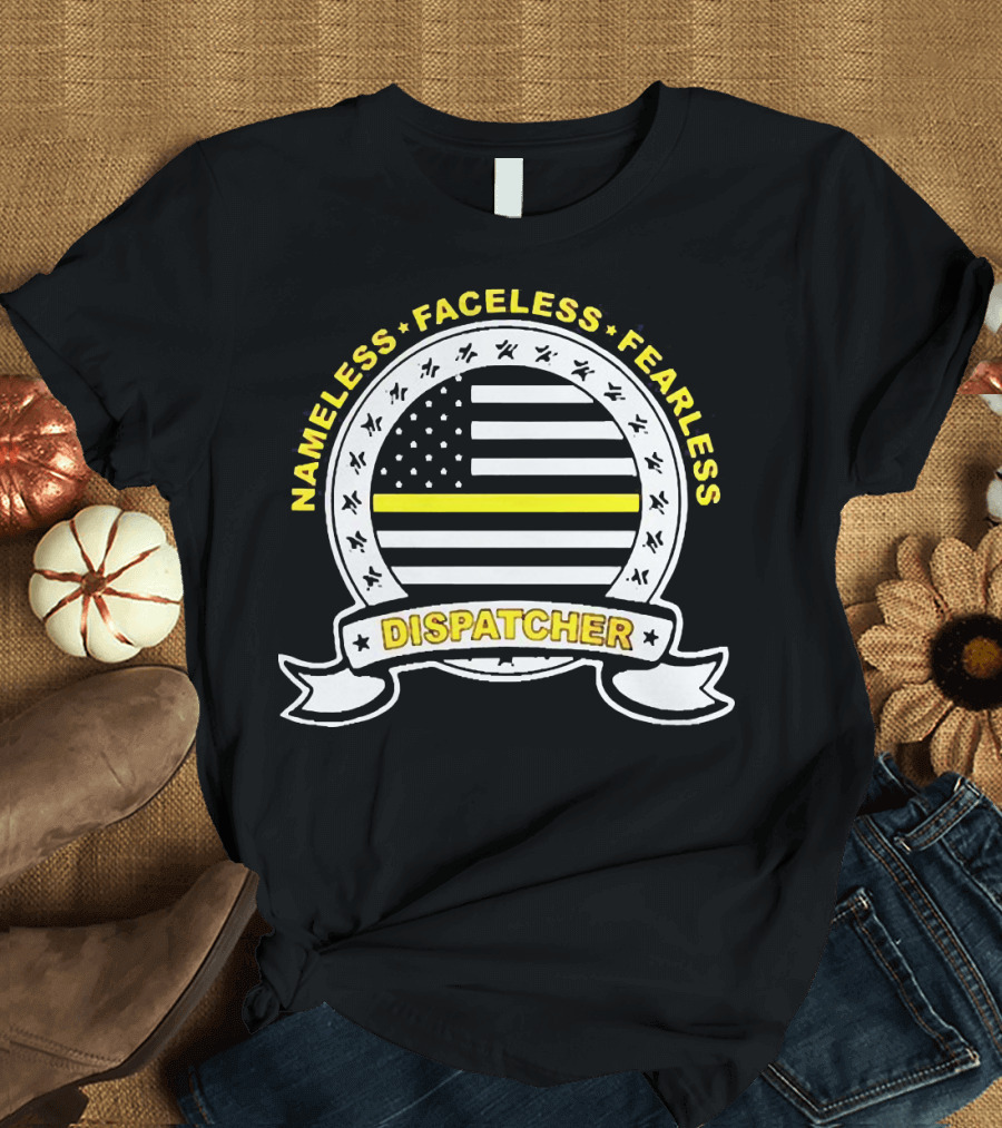 Nameless Faceless Fearless Dispatcher American Flag Banner T-Shirt