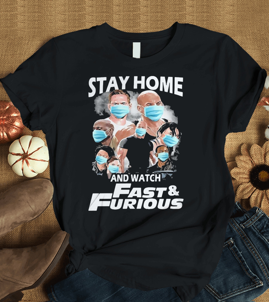 Stay Home and Watch Fast and Furious Masked Characters T-Shirt