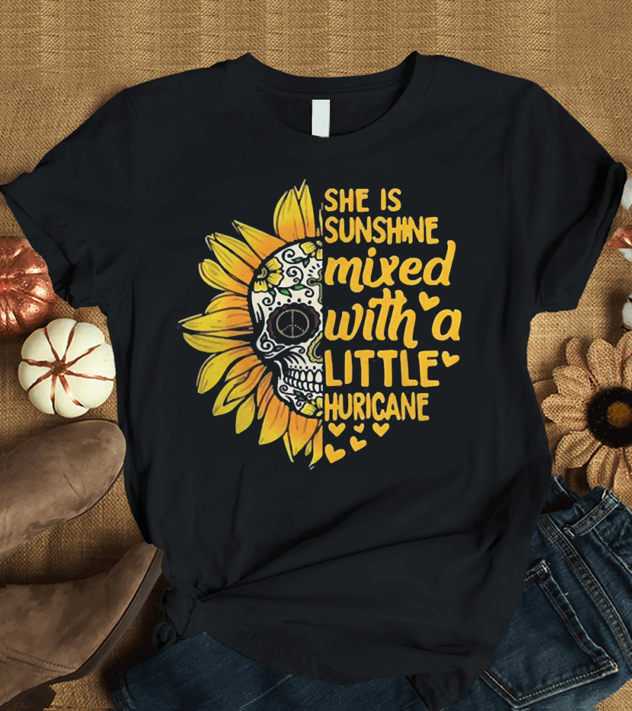 She Is Sunshine Mixed With a Little Hurricane Sunflower Skull T-Shirt