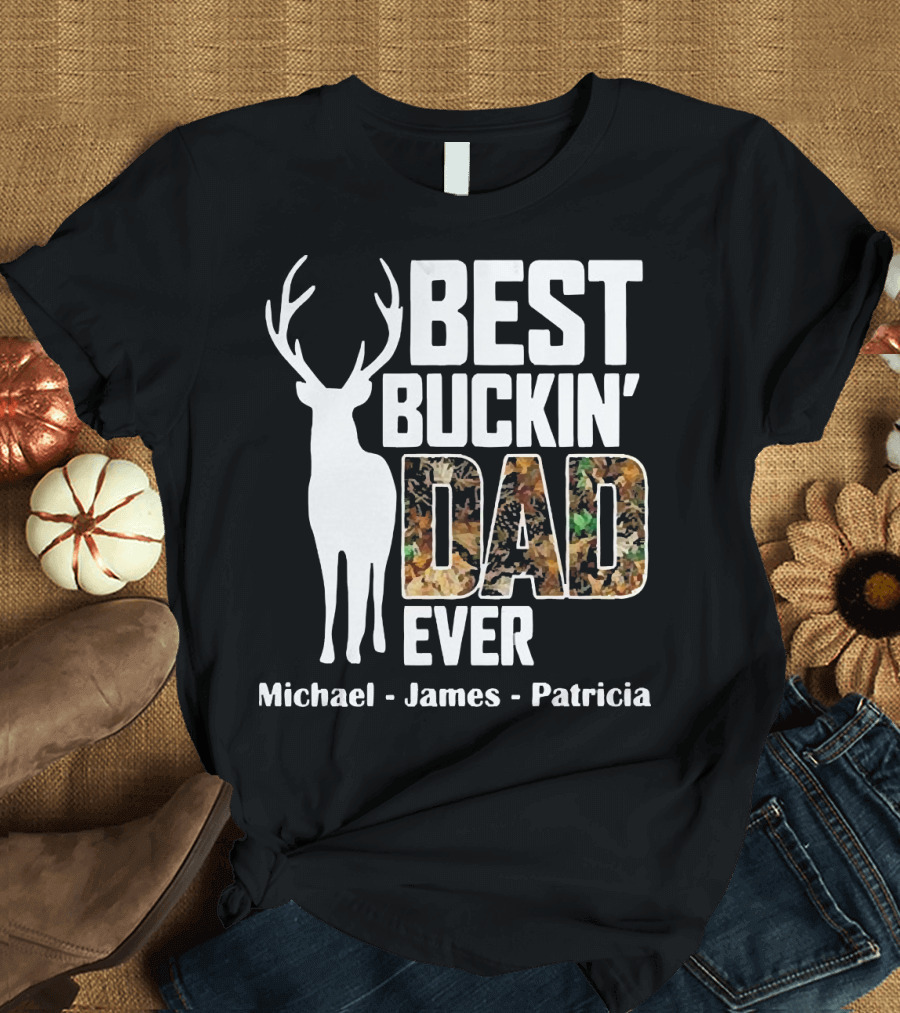 Best Buckin' Dad Ever Michael James Patricia T-Shirt