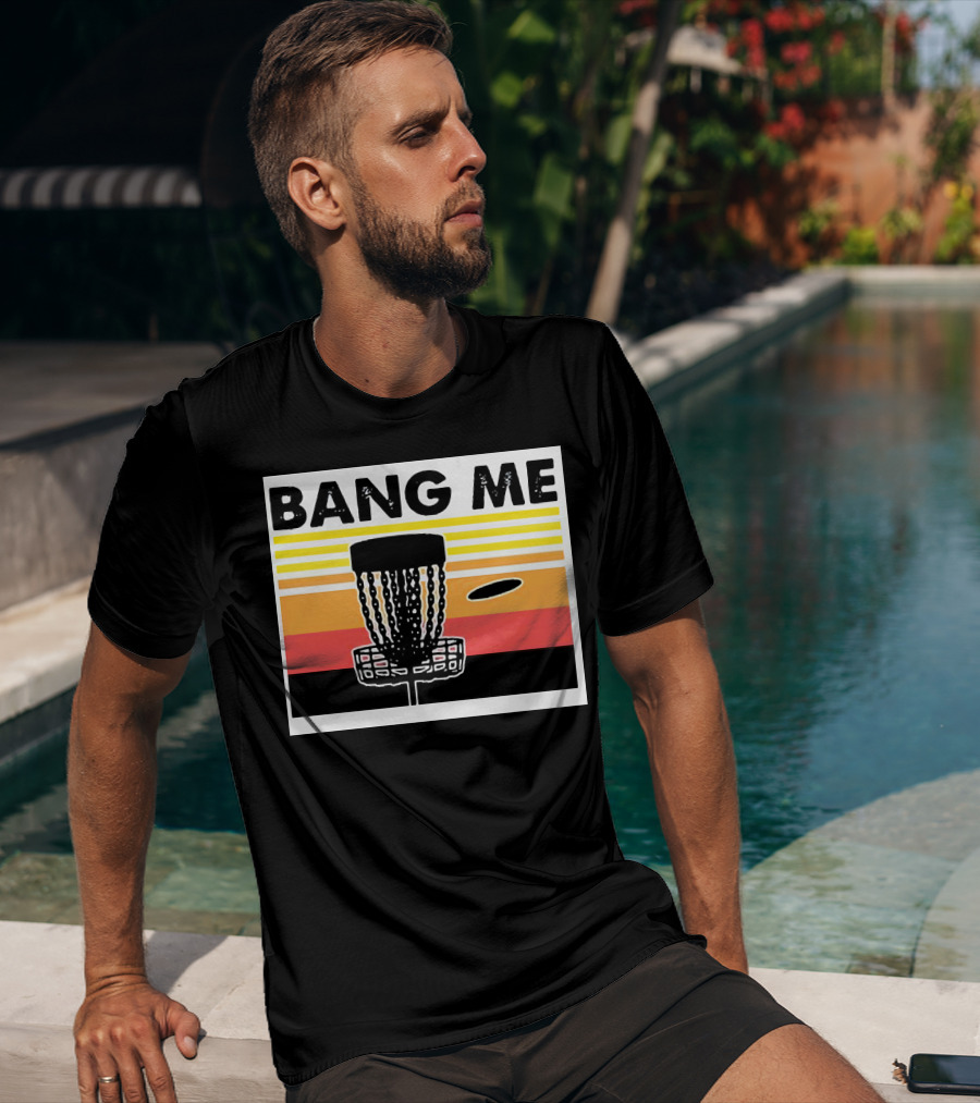 Bang Me Disc Golf Retro Basket And Disc T-Shirt