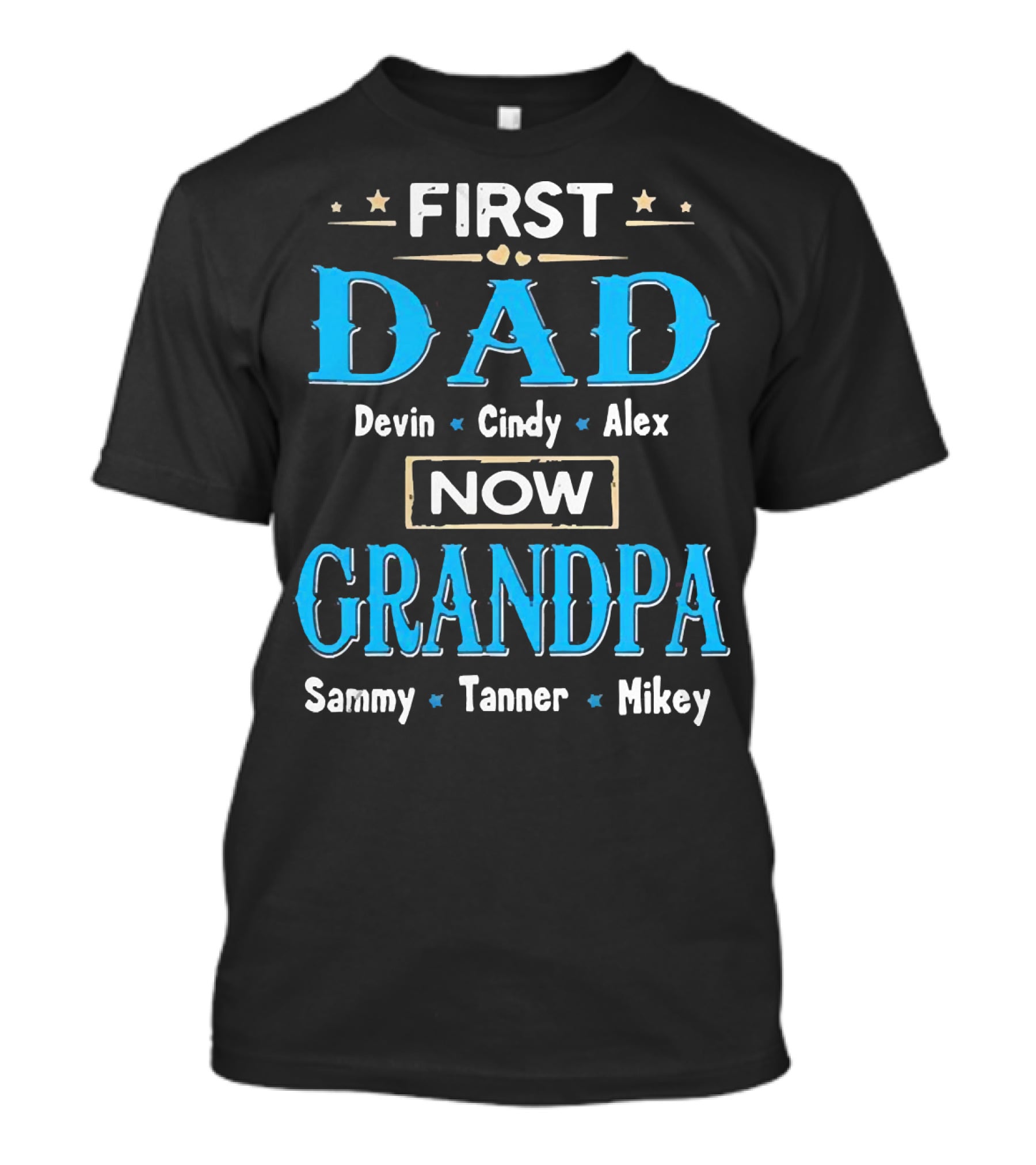 First Dad Devin Cindy Alex Now Grandpa Sammy Tanner Mikey T-Shirt