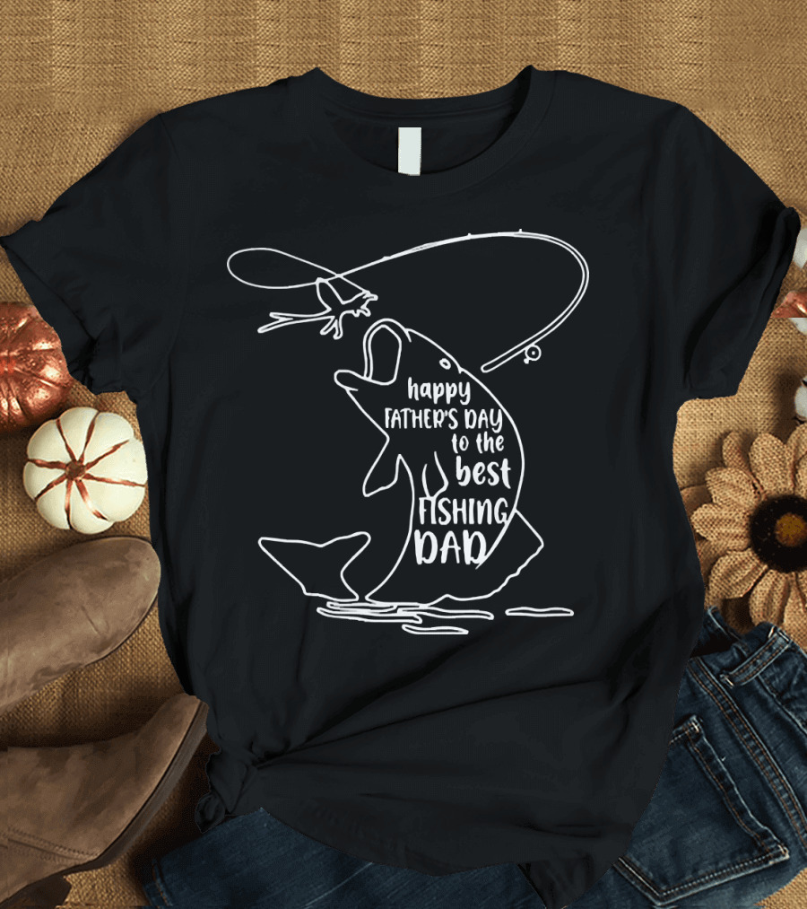 Happy Father's Day to the Best Fishing Dad T-Shirt
