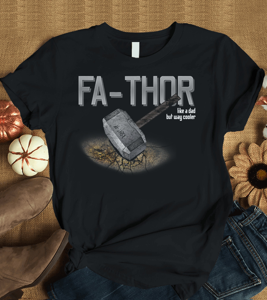 Father's Day Fathor Like Dad But Way Cooler Fa Thor Hammer T-Shirt